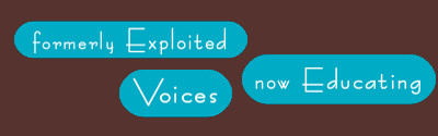 formerly Exploited Voices now Educating